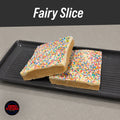 Fairy Slice Half Slab